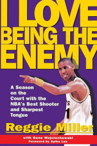 Title: I Love Being the Enemy, Author: Reggie Miller