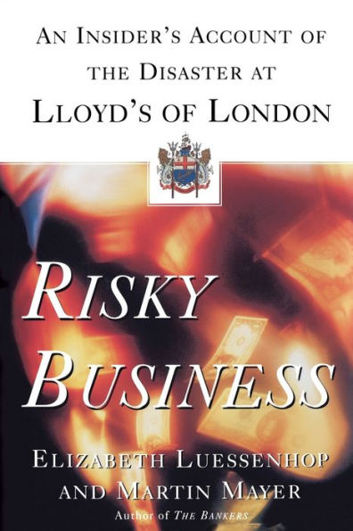 Risky Business: An Insider's Account of the Disaster at Lloyd's London