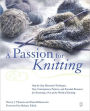 A Passion for Knitting: Step-by-Step Illustrated Techniques, Easy Contemporary Patterns, and Essential Resources for Becoming Part of the World of Knitting