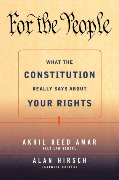 For the People: What the Constitution Really Says About Your Rights