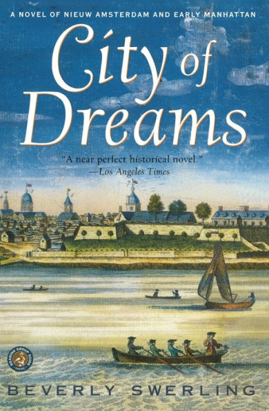 City of Dreams: A Novel Nieuw Amsterdam and Early Manhattan