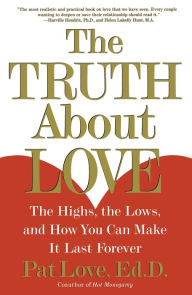 Title: The Truth About Love: The Highs, the Lows, and How You Can Make It Last Forever, Author: Dr. Patricia Love