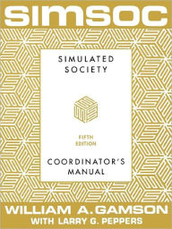 Title: SIMSOC: Simulated Society, Coordinator's Manual: Coordinator's Manual, Fifth Edition, Author: William A. Gamson