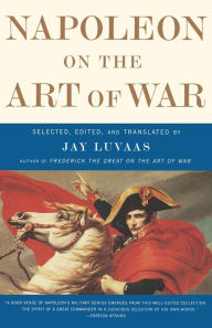 Title: Napoleon On the Art of War, Author: Jay Luvaas