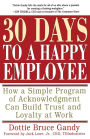 30 Days to a Happy Employee: How a Simple Program of Acknowledgment Can Build Trust and Loyalty at Work