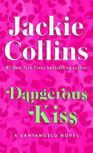 Title: Dangerous Kiss (Lucky Santangelo Series), Author: Jackie Collins