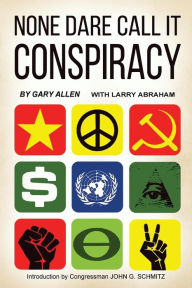 Title: None Dare Call It Conspiracy, Author: Gary Allen