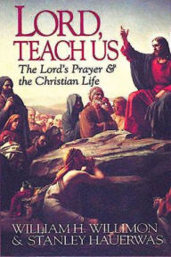 Title: Lord, Teach Us, Author: William H. Willimon