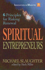 Title: Spiritual Entrepreneurs: 6 Principles for Risking Renewal, Author: Mike Slaughter