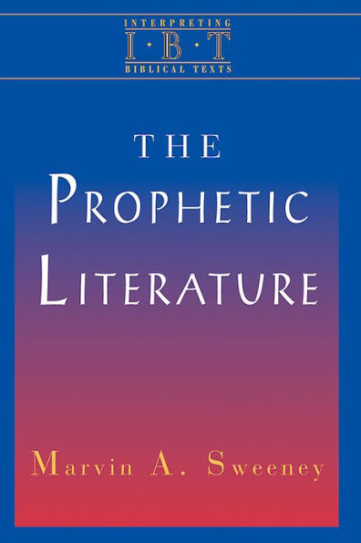 The Prophetic Literature: Interpreting Biblical Texts Series