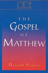 Title: The Gospel of Matthew: Interpreting Biblical Texts Series, Author: Donald Senior C.P.