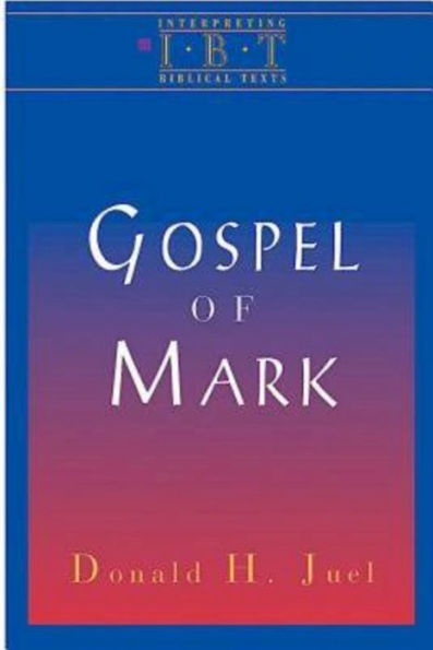 The Gospel of Mark: Interpreting Biblical Texts Series