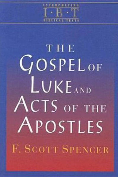 the Gospel of Luke and Acts Apostles: Interpreting Biblical Texts Series