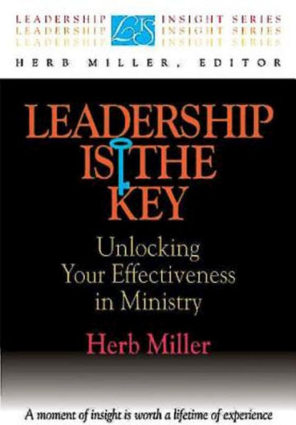 Leadership Is the Key: Unlocking Your Effectiveness in Ministry