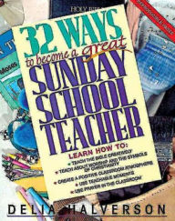 Title: 32 Ways to Become a Great Sunday School Teacher, Author: Delia Halverson