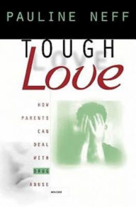 Title: Tough Love (Revised Edition): How Parents Can Deal with Drug Abuse, Author: Pauline Neff