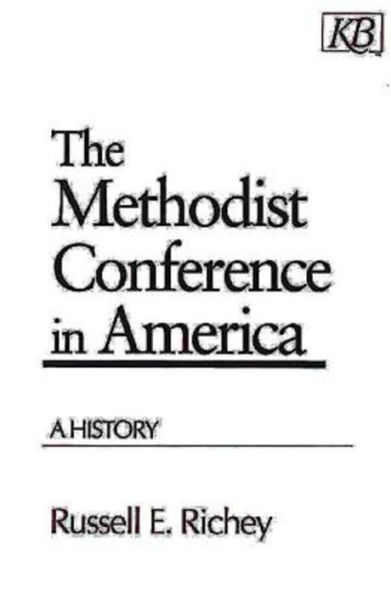 The Methodist Conference America: A History