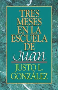 Title: Tres Meses en la Escuela de Juan, Author: Justo L Gonzalez