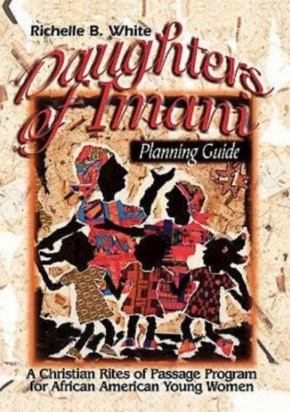 Daughters of Imani - Planning Guide: Christian Rites of Passage for African American Girls