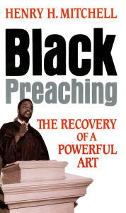 Title: Black Preaching, Author: Henry H Mitchell