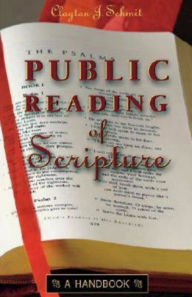 Title: Public Reading of Scripture: A Handbook, Author: Clayton J Schmit