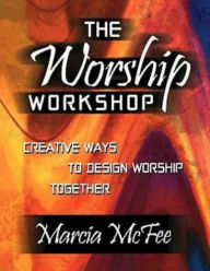 Title: The Worship Workshop, Author: Marcia McFee