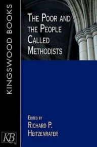 Title: The Poor and the People Called Methodists, Author: Richard P. Heitzenrater