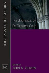 Title: The Journals of Dr. Thomas Coke, Author: John A Vickers