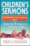 Alternative view 2 of Children's Sermons for the Revised Common Lectionary Year C: Using the 5 Senses to Tell God's Story