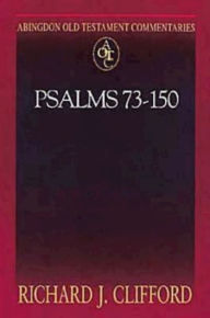 Title: Psalms 73-150: Abingdon Old Testament Commentaries, Author: Richard J Clifford