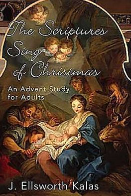 The Scriptures Sing of Christmas: An Advent Study for Adults