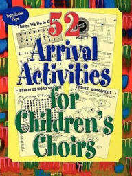 Title: 52 Arrival Activities for Childrens Choir, Author: Ginger G Wyrick