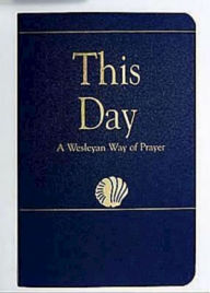 Title: This Day (Regular Edition): A Wesleyan Way of Prayer, Author: Laurence Hull Stookey