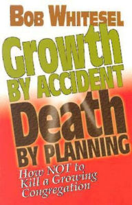 Title: Growth by Accident, Death by Planning, Author: Bob Whitesel