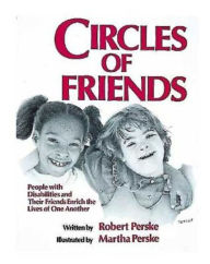 Title: Circles of Friends: People with Disabilities and Their Friends Enrich the Lives of One Another, Author: Robert Perske