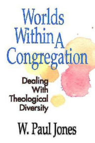 Title: Worlds Within a Congregation, Author: W Paul Jones