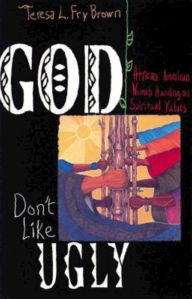 Title: God Don't Like Ugly, Author: Teresa L Fry Brown