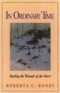 Title: In Ordinary Time: Healing the Wounds of the Heart, Author: Roberta C Bondi