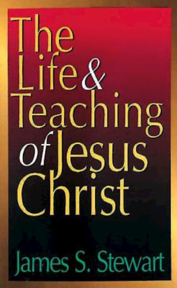 The Life and Teaching of Jesus Christ