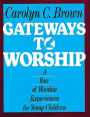 Gateways to Worship: A Year of Worship Experiences for Young Children