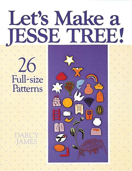 Let's Make a Jesse Tree!: 26 Full-Size Patterns