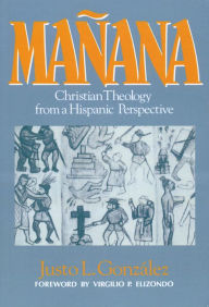 Title: Maï¿½ana: Christian Theology from a Hispanic Perspective, Author: Justo L Gonzalez