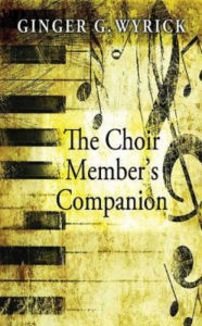 Title: The Choir Member's Companion, Author: Ginger G Wyrick