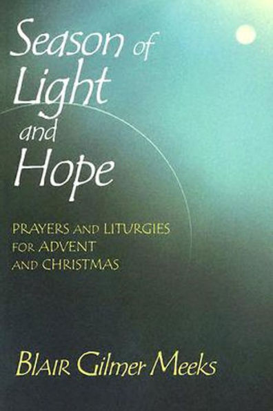 Season of Light and Hope: Prayers and Liturgies for Advent and Christmas