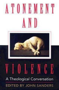 Title: Atonement and Violence: A Theological Conversation, Author: Hans Boersma