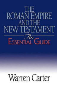 Title: The Roman Empire and the New Testament: An Essential Guide, Author: Warren Carter