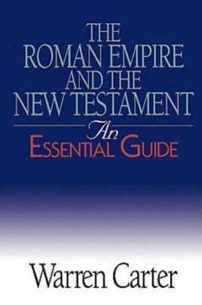 the Roman Empire and New Testament: An Essential Guide