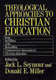 Title: Theological Approaches to Christian Education, Author: Jack L Seymour