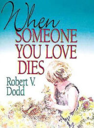 Title: When Someone You Love Dies (Revised), Author: Robert V Dodd