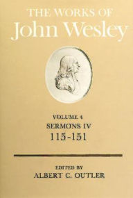 Title: The Works of John Wesley Volume 4: Sermons IV (115-151), Author: Albert Cook Outler